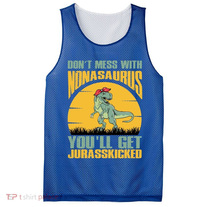 Don't Mess With Nonasaurus You'll Get Jurasskicked Mother's Day Mesh Reversible Basketball Jersey Tank