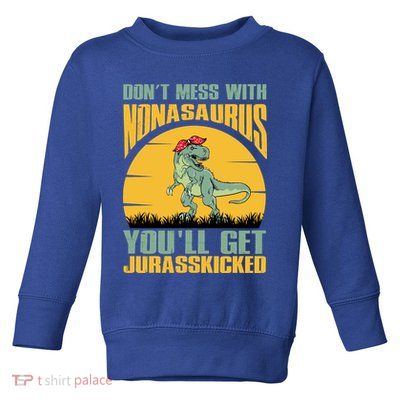 Don't Mess With Nonasaurus You'll Get Jurasskicked Mother's Day Toddler Sweatshirt