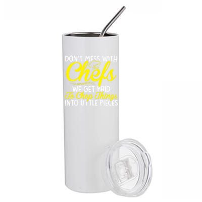 Dont Mess With Chefs We Get Paid To Chop Things Gift Stainless Steel Tumbler