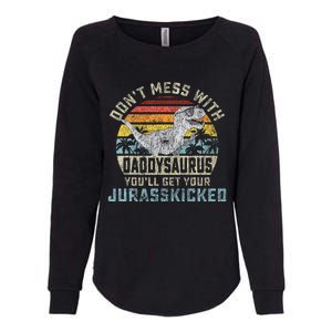 Dont Mess With Daddysaurus Youll Get Jurasskicked Daddy Womens California Wash Sweatshirt