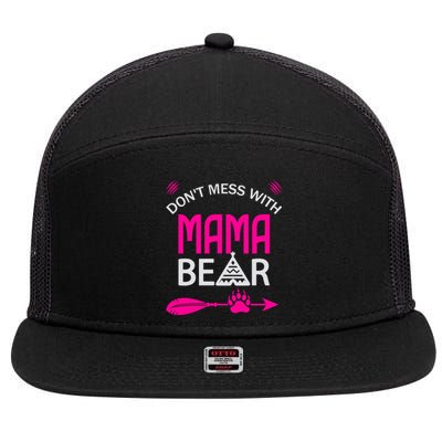 Don't Mess With Mama Bear Gift Funny Bear Mom Cool Gift 7 Panel Mesh Trucker Snapback Hat