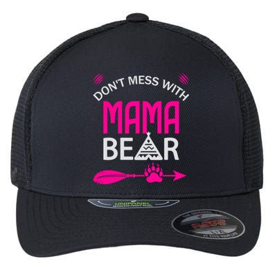 Don't Mess With Mama Bear Gift Funny Bear Mom Cool Gift Flexfit Unipanel Trucker Cap