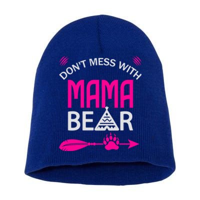 Don't Mess With Mama Bear Gift Funny Bear Mom Cool Gift Short Acrylic Beanie