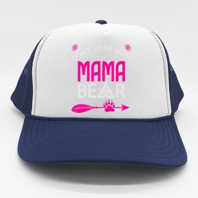 Don't Mess With Mama Bear Gift Funny Bear Mom Cool Gift Trucker Hat