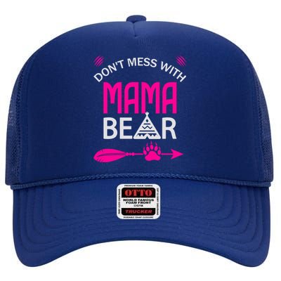 Don't Mess With Mama Bear Gift Funny Bear Mom Cool Gift High Crown Mesh Back Trucker Hat