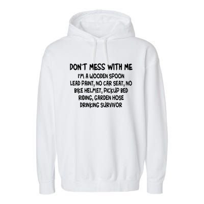 Don’T Mess With Me I’M Wooden Spoon Lead Paint No Car Seat Garment-Dyed Fleece Hoodie