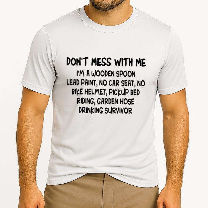 Don’T Mess With Me I’M Wooden Spoon Lead Paint No Car Seat Cooling Performance Crew T-Shirt