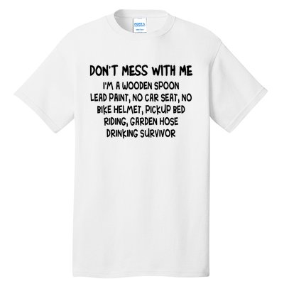 Don’T Mess With Me I’M Wooden Spoon Lead Paint No Car Seat Tall T-Shirt