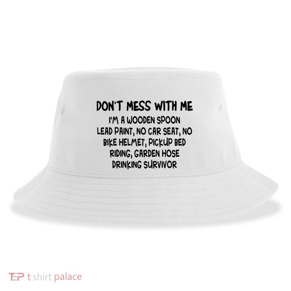 Don’T Mess With Me I’M Wooden Spoon Lead Paint No Car Seat Sustainable Bucket Hat