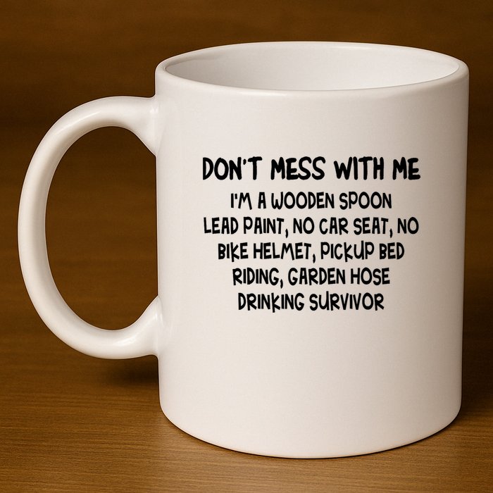 Don’T Mess With Me I’M Wooden Spoon Lead Paint No Car Seat 11oz C Handle Ceramic Mug