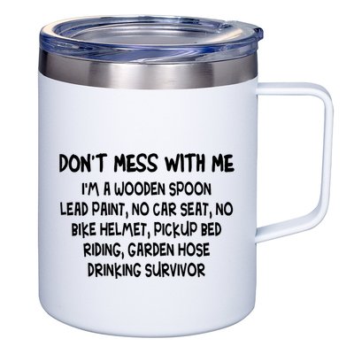 Don’T Mess With Me I’M Wooden Spoon Lead Paint No Car Seat 12oz Stainless Steel Coffee Mug
