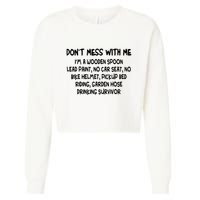 Don’T Mess With Me I’M Wooden Spoon Lead Paint No Car Seat Cropped Pullover Crew