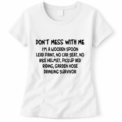 Don’T Mess With Me I’M Wooden Spoon Lead Paint No Car Seat Womens T-Shirt