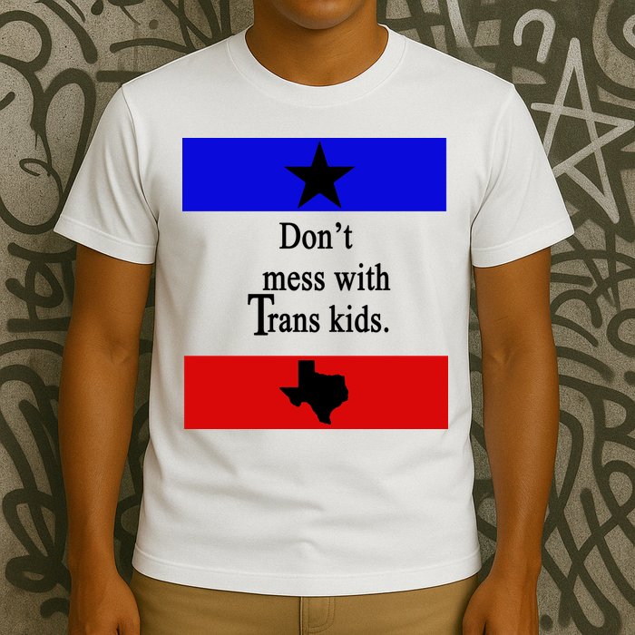 Don't Mess With Trans Kids Texas Protect Trans Kids T-Shirt