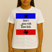 Don't Mess With Trans Kids Texas Protect Trans Kids T-Shirt