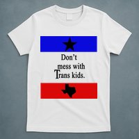 Don't Mess With Trans Kids Texas Protect Trans Kids T-Shirt