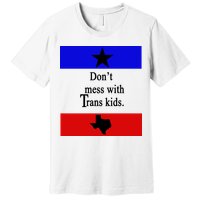 Don't Mess With Trans Kids Texas Protect Trans Kids Premium T-Shirt