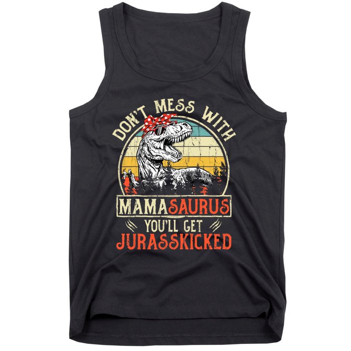 DonT Mess With Mamasaurus YouLl Get Jurasskicked Mama Tank Top