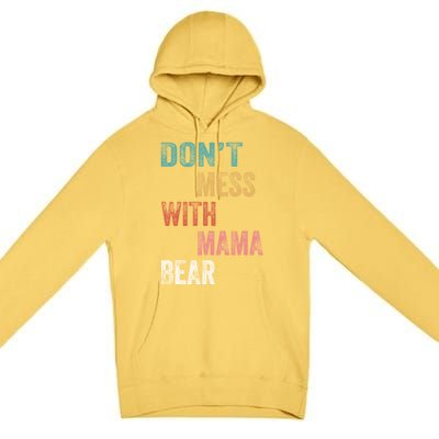 Don't Mess With Mama Bear Gift Premium Pullover Hoodie