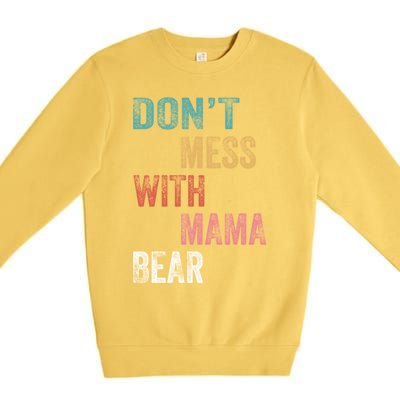 Don't Mess With Mama Bear Gift Premium Crewneck Sweatshirt