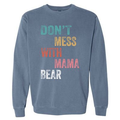 Don't Mess With Mama Bear Gift Garment-Dyed Sweatshirt