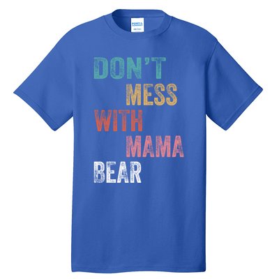 Don't Mess With Mama Bear Gift Tall T-Shirt