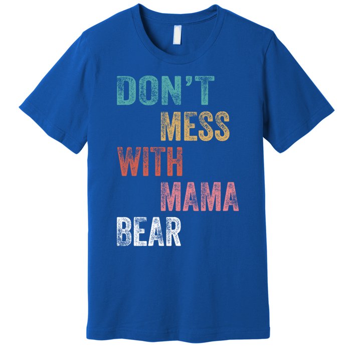 Don't Mess With Mama Bear Gift Premium T-Shirt