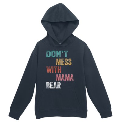 Don't Mess With Mama Bear Gift Urban Pullover Hoodie