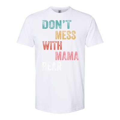 Don't Mess With Mama Bear Gift Softstyle CVC T-Shirt