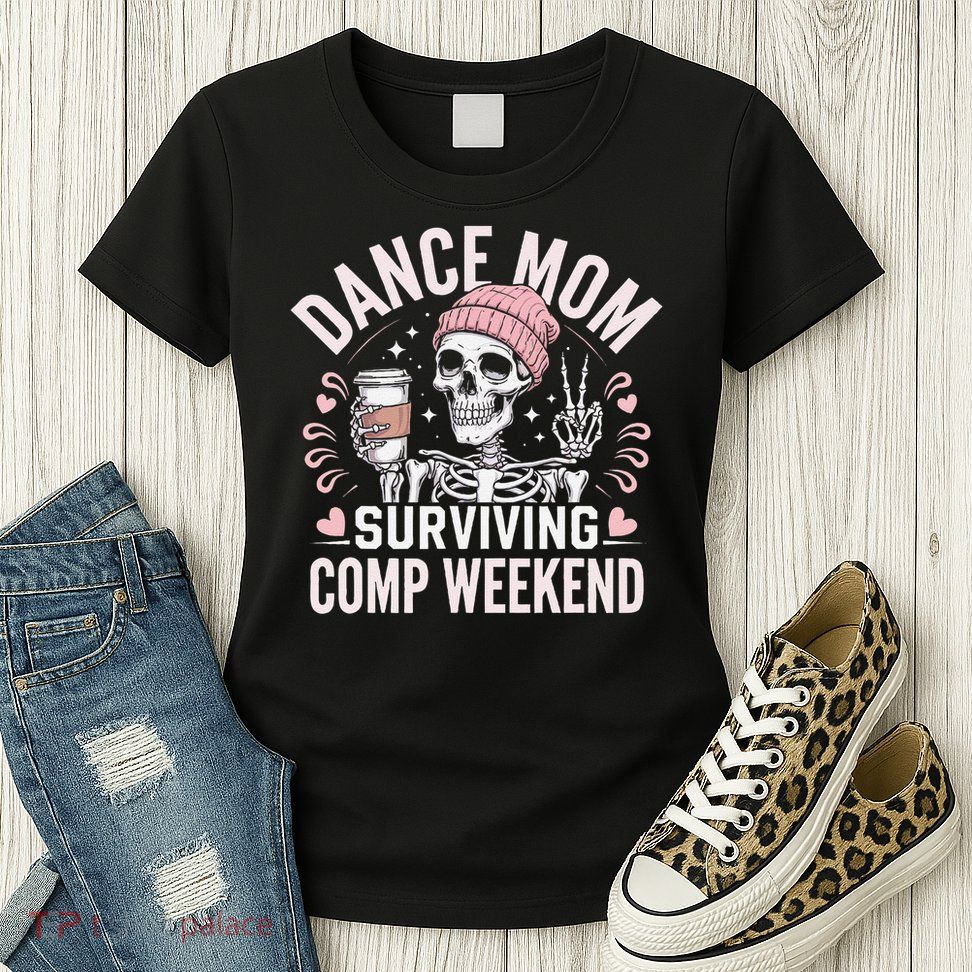 Dance Mom Weekends Coffee And Dance Comps Womens T-Shirt
