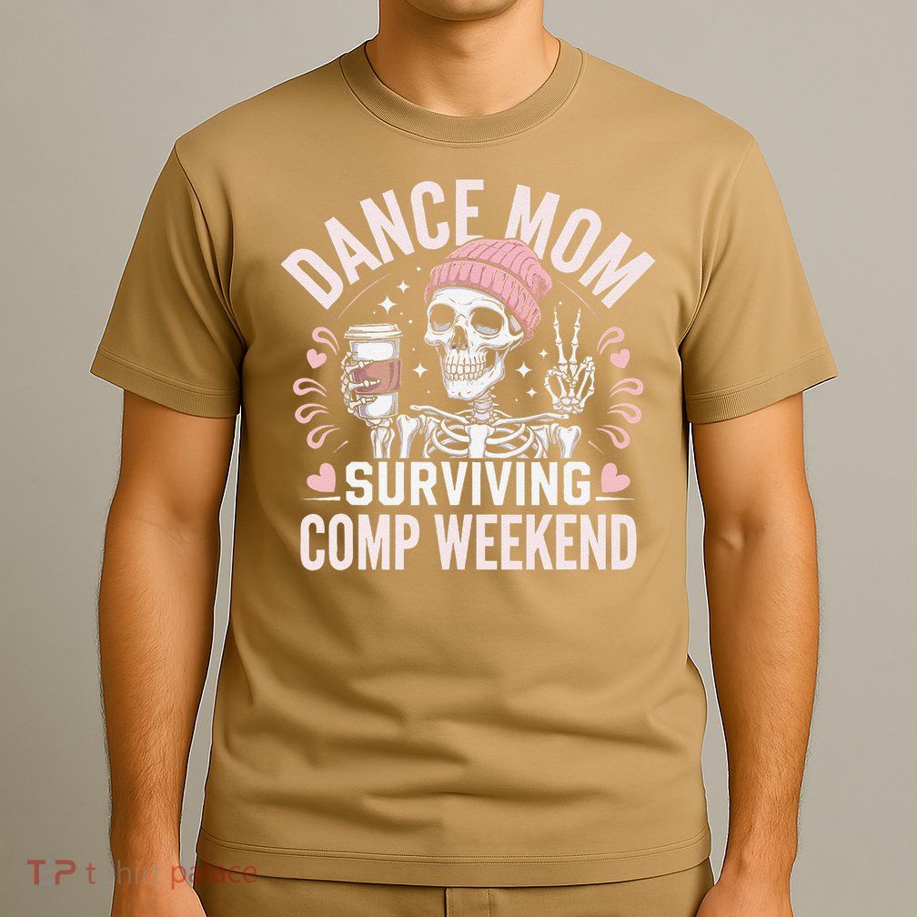 Dance Mom Weekends Coffee And Dance Comps T-Shirt