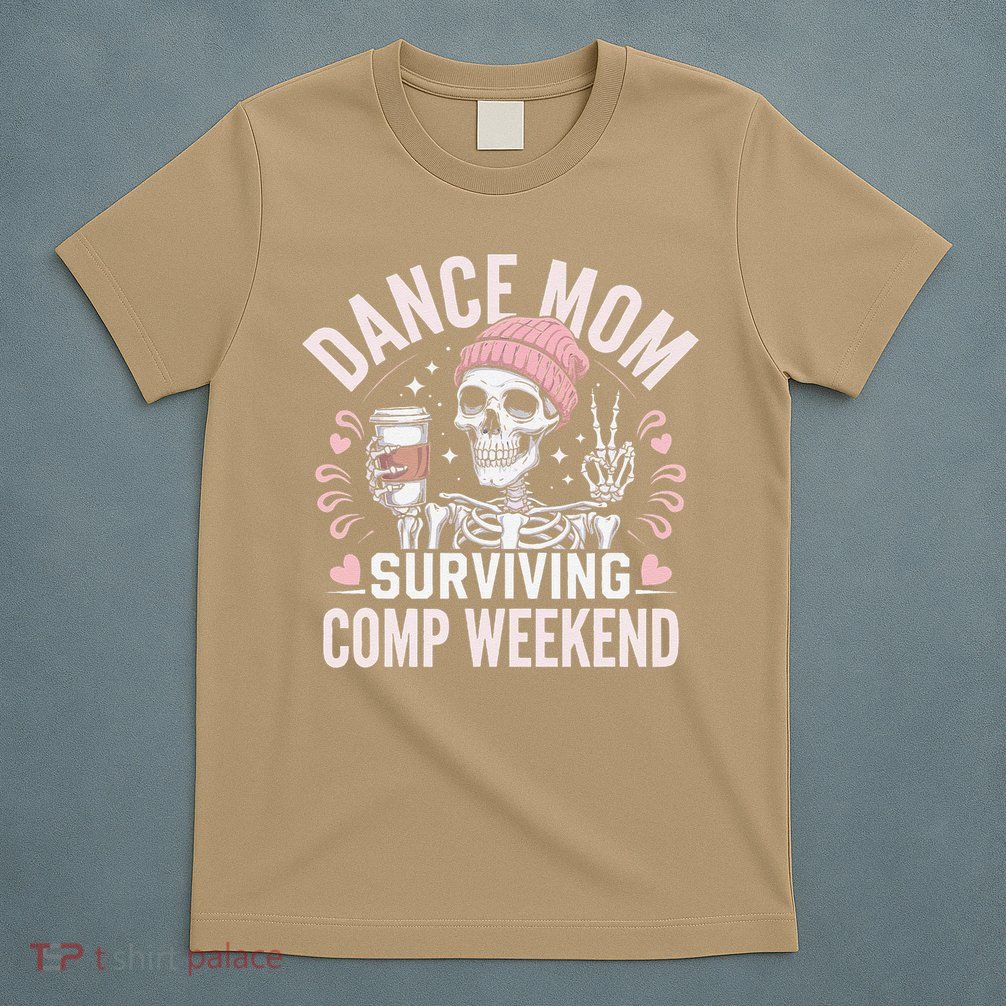Dance Mom Weekends Coffee And Dance Comps T-Shirt