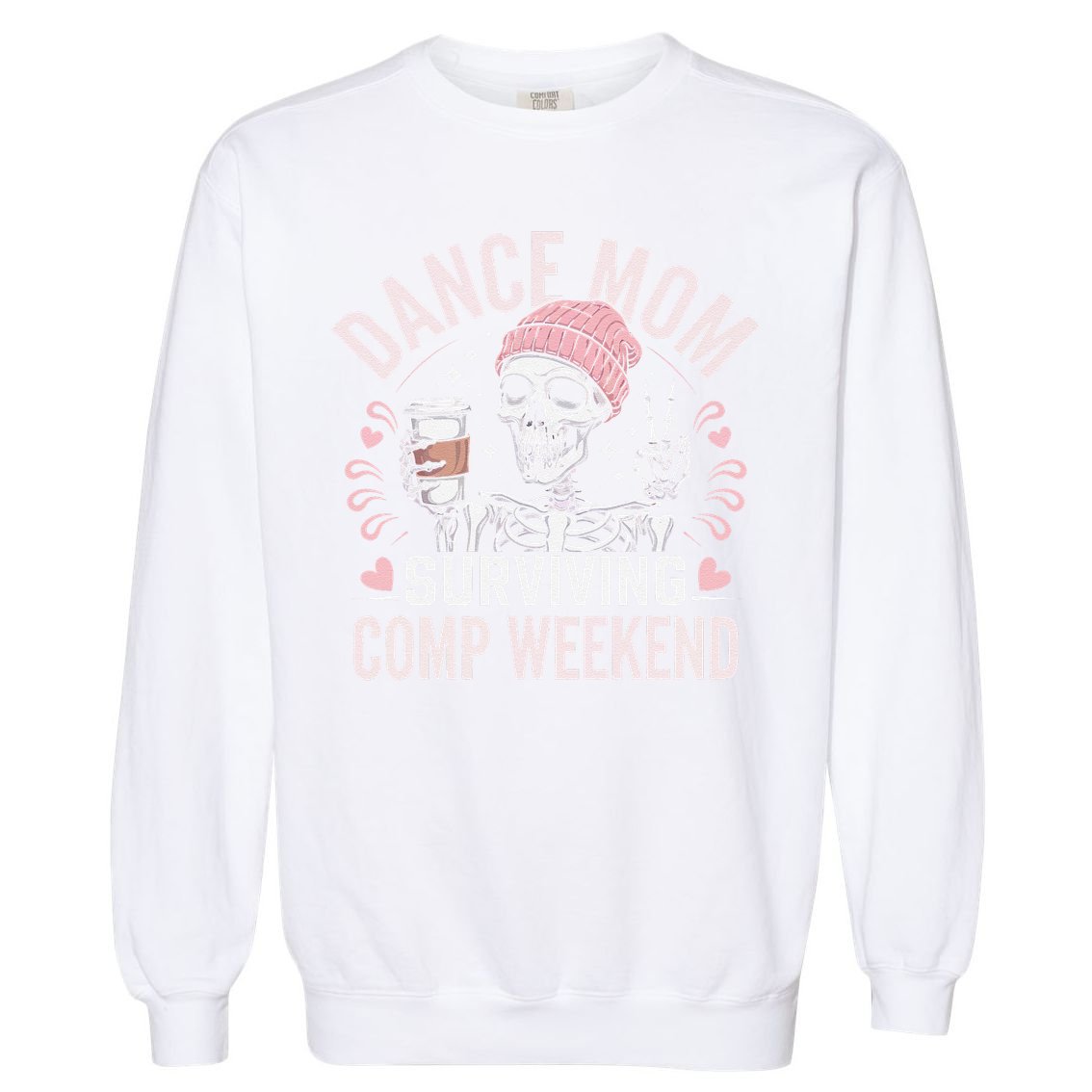Dance Mom Weekends Coffee And Dance Comps Garment-Dyed Sweatshirt