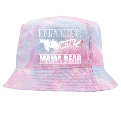 Don't Mess With Mama Bear Camping Gift Camper Gift Tie-Dyed Bucket Hat