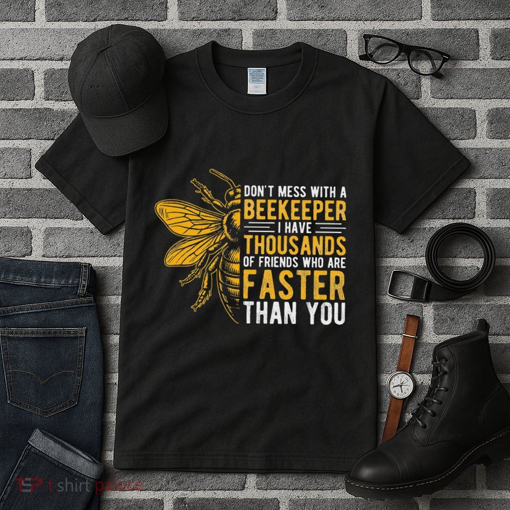 DonT Mess With A Beekeeper I Have Thousands Bee Animals Tall T-Shirt