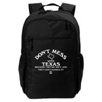 Dont Mess With Texas Because Theyre Soft And They Cant Handle It Daily Commute Backpack