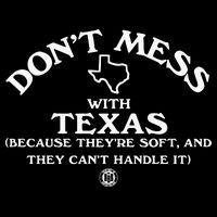 Dont Mess With Texas Because Theyre Soft And They Cant Handle It Baby Bodysuit