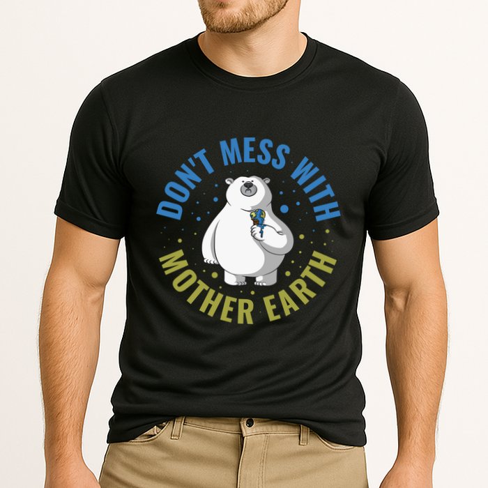 Dont Mess With Mother Earth Cute Gift Cooling Performance Crew T-Shirt