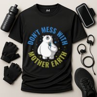 Dont Mess With Mother Earth Cute Gift Cooling Performance Crew T-Shirt