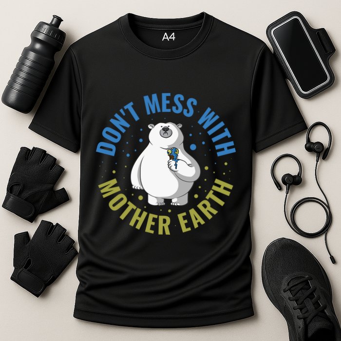Dont Mess With Mother Earth Cute Gift Cooling Performance Crew T-Shirt