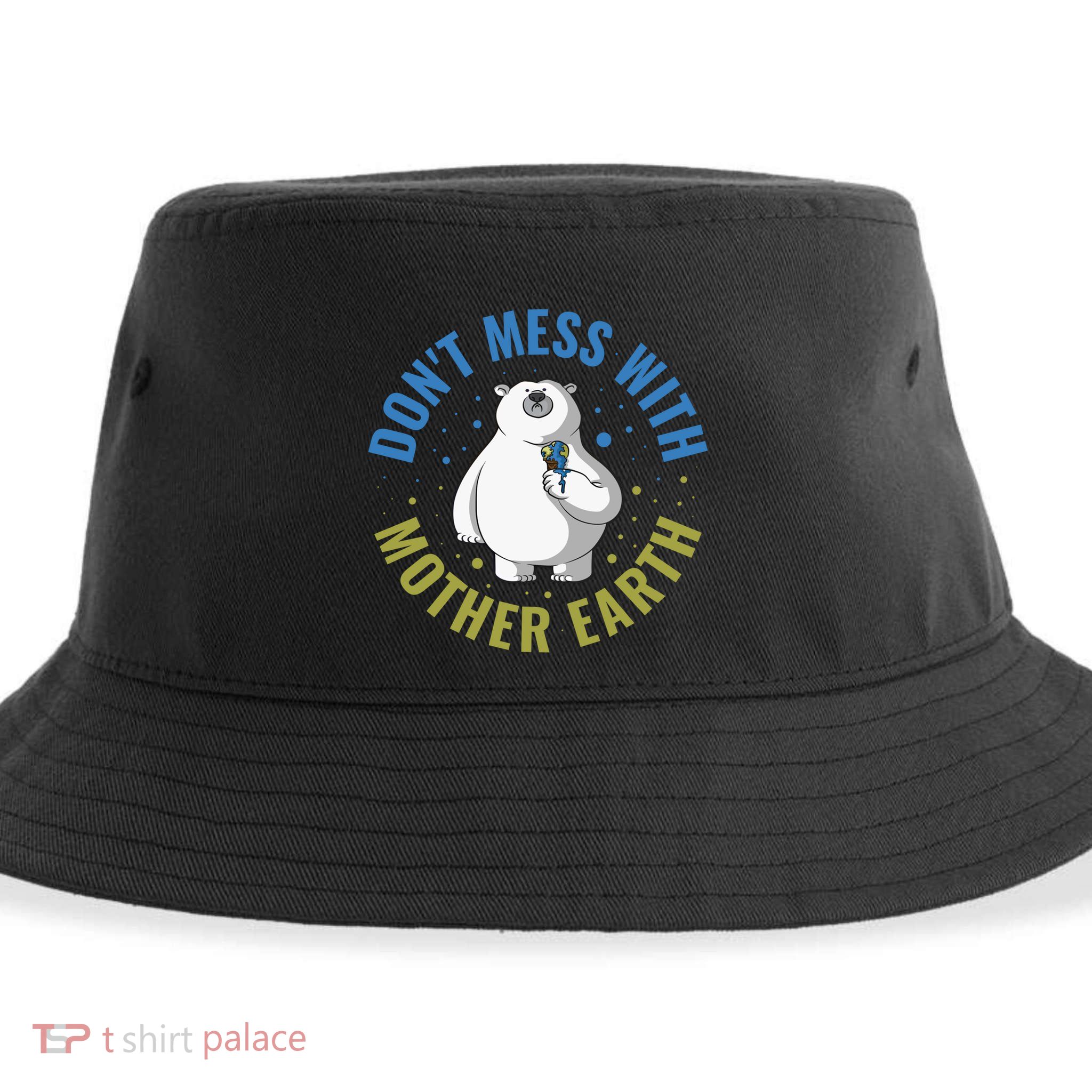 Dont Mess With Mother Earth Cute Gift Sustainable Bucket Hat