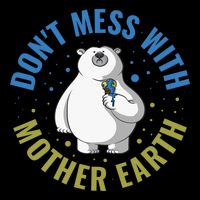 Dont Mess With Mother Earth Cute Gift Sustainable Bucket Hat