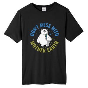 Dont Mess With Mother Earth Cute Gift Tall Fusion ChromaSoft Performance T-Shirt