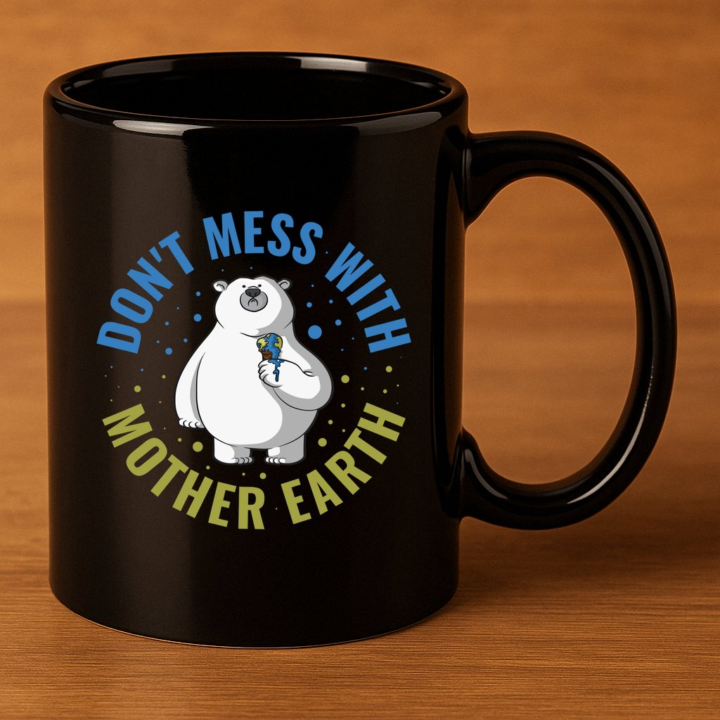Dont Mess With Mother Earth Cute Gift 11oz C Handle Ceramic Mug