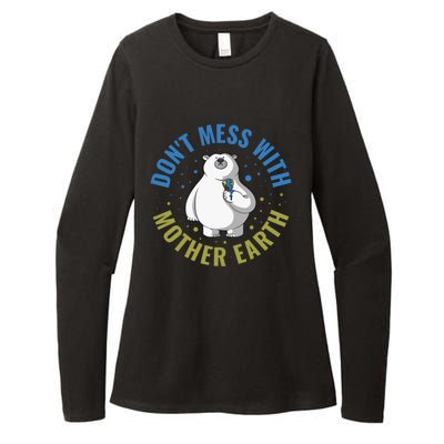 Dont Mess With Mother Earth Cute Gift Womens CVC Long Sleeve Shirt