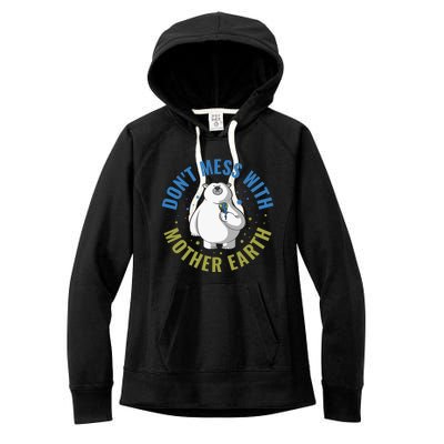 Dont Mess With Mother Earth Cute Gift Women's Fleece Hoodie