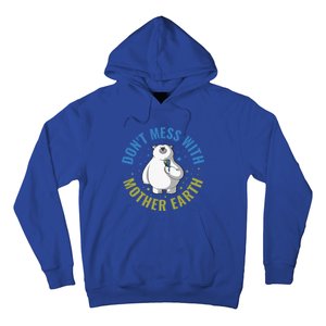 Dont Mess With Mother Earth Cute Gift Hoodie