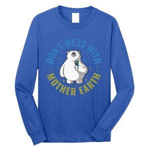 Dont Mess With Mother Earth Cute Gift Long Sleeve Shirt