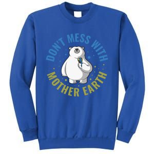 Dont Mess With Mother Earth Cute Gift Sweatshirt