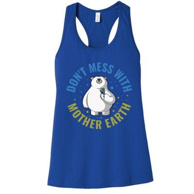 Dont Mess With Mother Earth Cute Gift Women's Racerback Tank